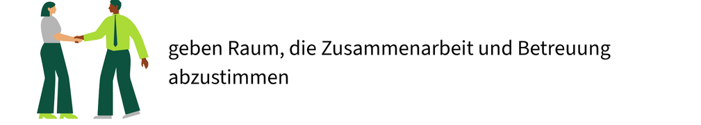 Betreuungsgespräche geben Raum, die Zusammenarbeit und Betreuung abzustimmen